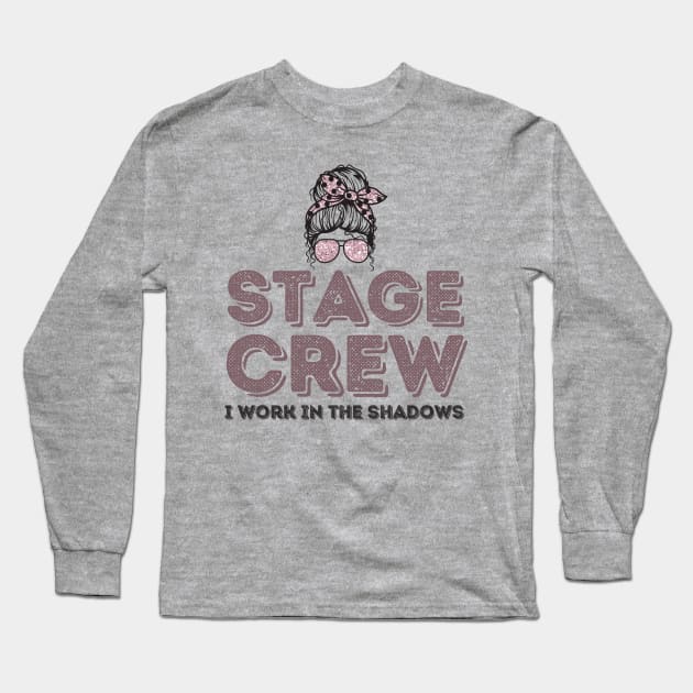 Girl Stage Crew I Work in Shadows Long Sleeve T-Shirt by Teewyld